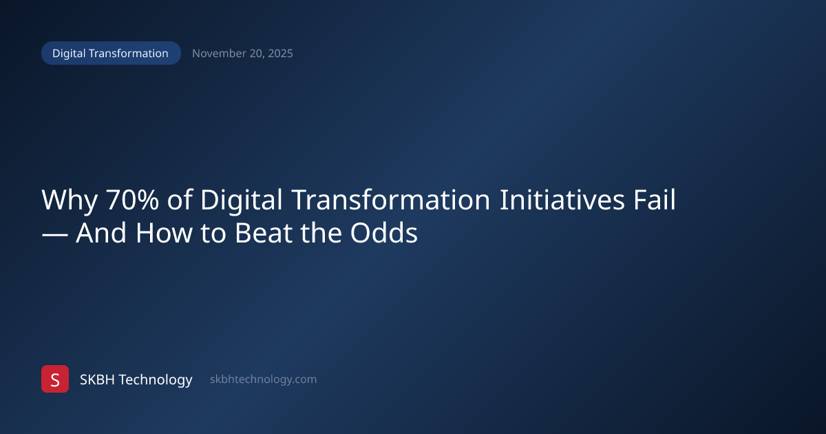 Why 70% of Digital Transformation Initiatives Fail — And How to Beat ...